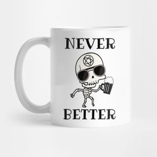 Never better skeleton, never better, skeleton, bones Mug